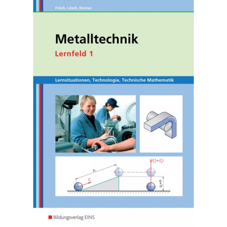Metalltechnik – Lernfelder 1 Arbeitsbuch - Arbeitsbuch