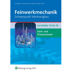 Feinwerkmechanik - Werkzeugbau - Fach- und Prozesswissen - LF 14-16 - Schülerband