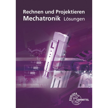 Rechnen und Projektieren Mechatronik - Lösungen - Print