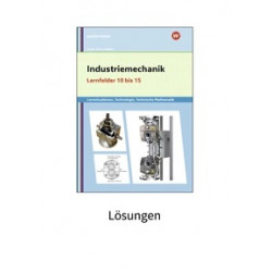 Industriemechanik - Lernfelder 10 bis 15 Lösungen