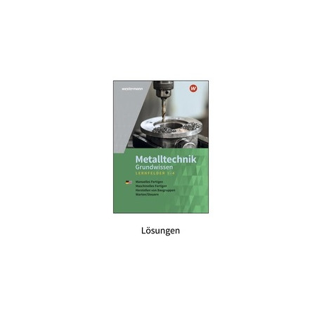 Metalltechnik Grundwissen - LF 1-4 - Lösungen - Print