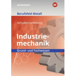 Berufsfeld Metall - Industriemechanik Grund- und Fachwissen