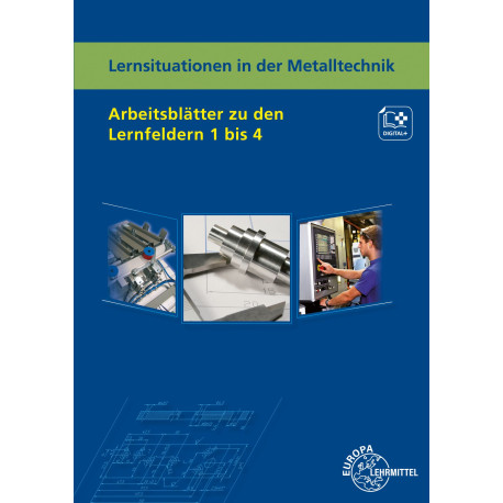 Lernsituationen in der Metalltechnik - Arbeitsblätter zu den Lernfeldern 1 bis 4