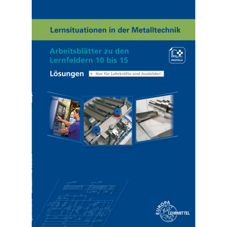 Lösungen zu Lernsituationen in der Metalltechnik LF 10 bis 15