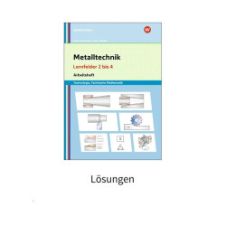 Metalltechnik - Lernfelder 2 bis 4 Lösungen